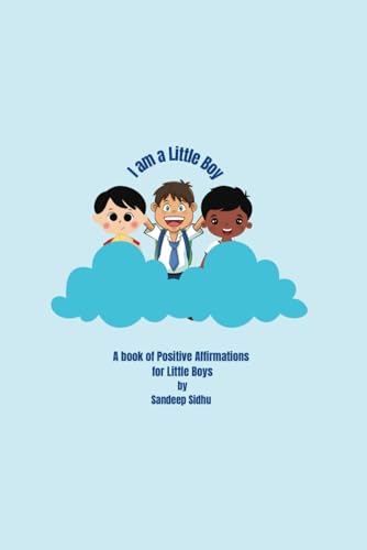 I am a Little Boy: A book of Positive Affirmations for Little Boys (I am a Little One)