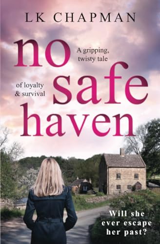 No Safe Haven : A Gripping, Twisty Tale of Loyalty and Survival
