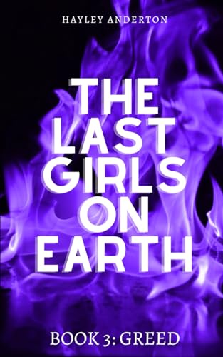 The Last Girls on Earth: Book 3: Greed