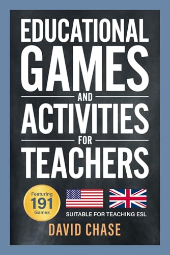 Educational Games and Activities for Teachers: 191 Low-Preparation Exercises Suitable for ESL