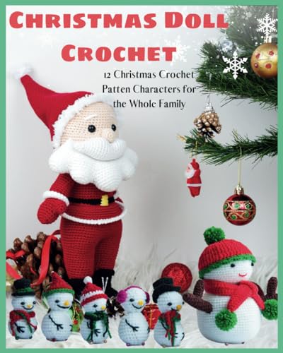 Christmas Doll Crochet: 12 Christmas Crochet Patten Characters for the Whole Family