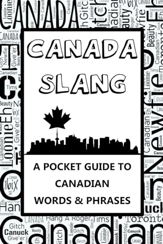 Canada Slang Phrase Book - a Pocket Guide to Canadian Words and Phrases : Mini Dictionary
