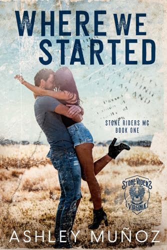 Where We Started: A Smalltown MC Romance (Stone Riders MC)