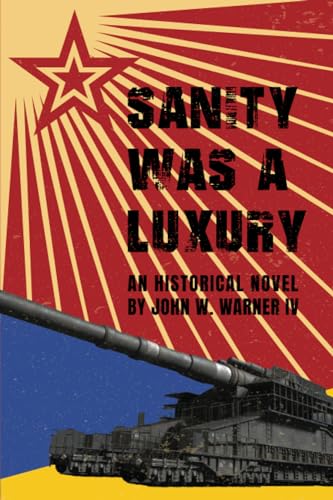 Sanity Was A Luxury: An Historical Novel