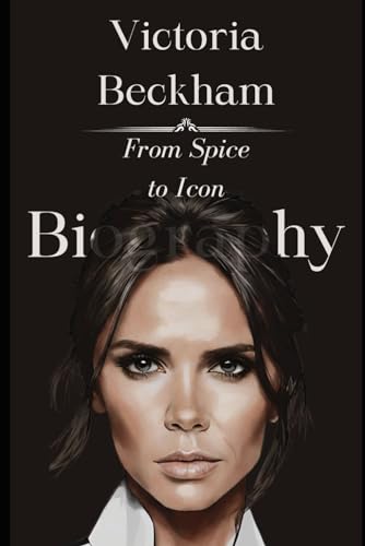 Victoria Beckham Biography: From Spice to Icon