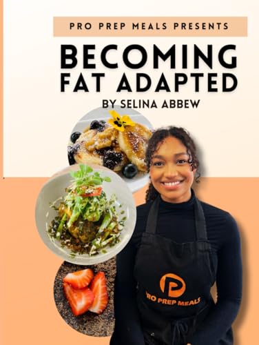 Becoming Fat Adapted: A PRO PREP COOKBOOK