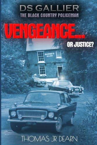 DS Gallier: The Black Country Policeman: Vengeance... Or Justice?