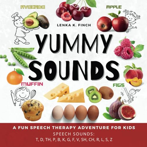 Yummy Sounds: A Fun Speech Therapy Adventure for Kids, Speech Sounds: T, D, Th, P, B, K, G, F, V, Sh, Ch, R, L, S, Z