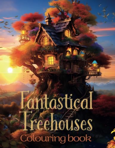 Fantastical Treehouses: The ultimate treehouse coloring book for adults