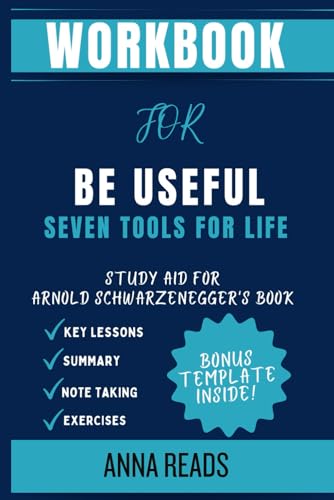 Workbook for Be Useful: Seven Tools for Life: Study aid for Arnold Schwarzenegger's book (Personalised Companion Guides)