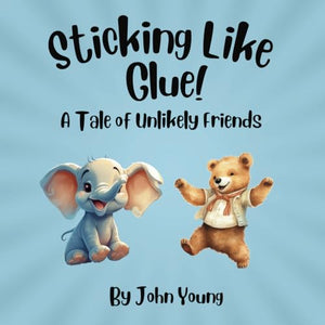 Sticking Like Glue - A Tale of Unlikely Friends: Children's picture book about friendship between people who are different