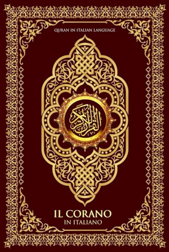 Il Corano in Italiano Completo (Quran in Italian large Print) القرآن الكريم باللغة الإيطالية : quran karim /The Noble Quran In Italian ... Corano ... Edition) La Sacra Bibbia per i musulmani