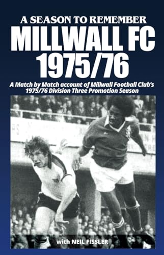 A SEASON TO REMEMBER: MILLWALL FC 1975-76