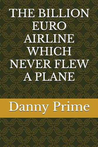 The Billion Euro Airline Which Never Flew a Plane