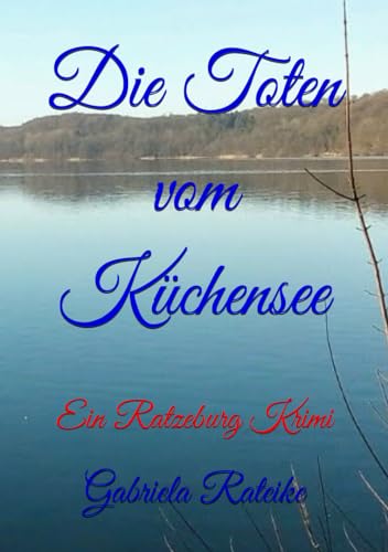 Die Toten vom Küchensee: Ein Ratzeburg Krimi