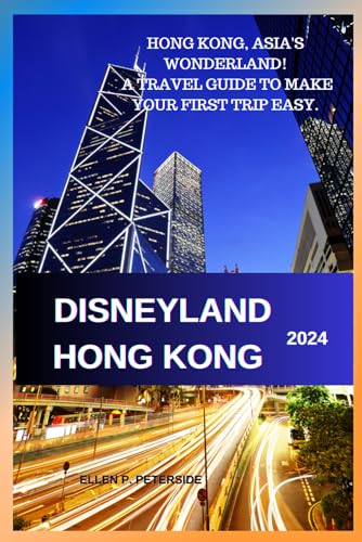 DISNEYLAND HONG KONG 2024: HONG KONG, ASIA'S WONDERLAND! A TRAVEL GUIDE TO MAKE YOUR FIRST TRIP EASY.