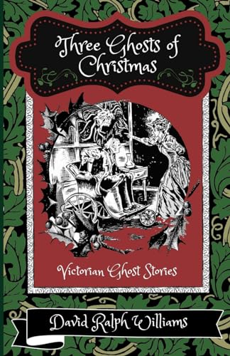 Three Ghosts of Christmas: Victorian Ghost Stories