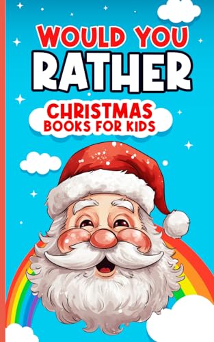 Christmas Would You Rather for Kids : 200 Hilarious Questions and Scenarios Game for Whole Family Stocking Stuffer Books for Kids