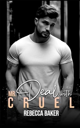 Deal with Mr. Cruel: An agreement with consequences (Billionaire Romance)
