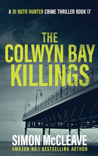 The Colwyn Bay Killings: A Snowdonia Murder Mystery (A DI Ruth Hunter Crime Thriller)