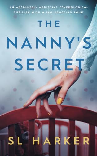 The Nanny's Secret: An absolutely addictive psychological thriller with a jaw-dropping twist