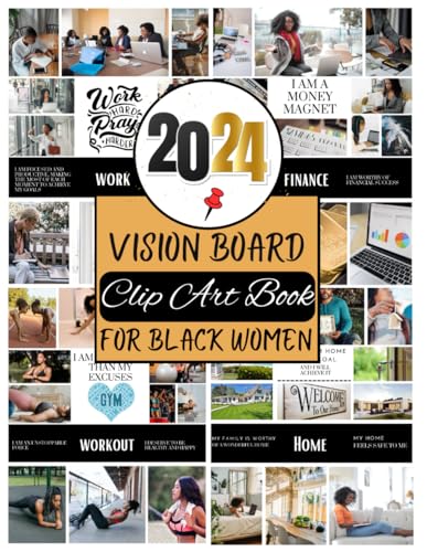 2024 Vision Board Clip Art Book For Black Women: Create Motivational & Powerful Vision Board From 300+ Vision Board Supplies (Pictures, Quotes and Affirmations) | Reach Your Full Potential in 2024
