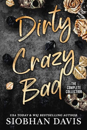 Dirty Crazy Bad: A Dark College Romance (The Complete Collection) (Dirty Crazy Bad Duet)