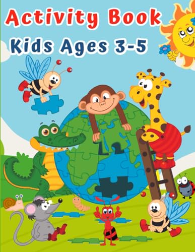 Activity Book for Kids Ages 3-5 : Fun Puzzles for Children Preschoolers and Toddlers with Coloring, Tracing, Dot to Dot, Mazes, Counting, Find the Differences and Many More