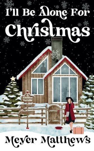 I'll Be Alone For Christmas: A Thriller Novella