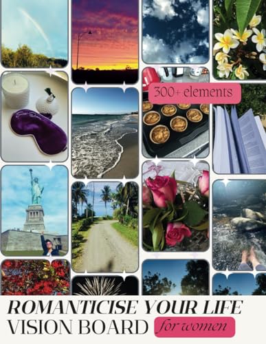 Vision Board Book for Women: 300 + Soft Girl Era Inspirational Images, Words & Affirmations | Manifesting, Self Love, Intentional Living, Abundance: Romanticise Your Life