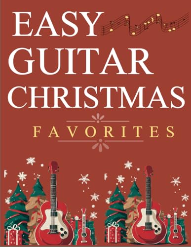 Easy Guitar Christmas Favorites: 24 Christmas Carols with Tabs, Chords, Lyrics