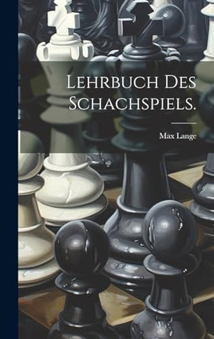 Lehrbuch des Schachspiels.