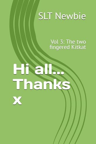Hi all... Thanks x: Vol 3: The two fingered Kitkat