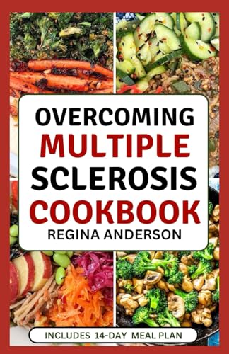 Overcoming Multiple Sclerosis Cookbook: Delicious Low Carb, Anti-Inflammatory Diet Recipes and Meal Plan to Manage MS