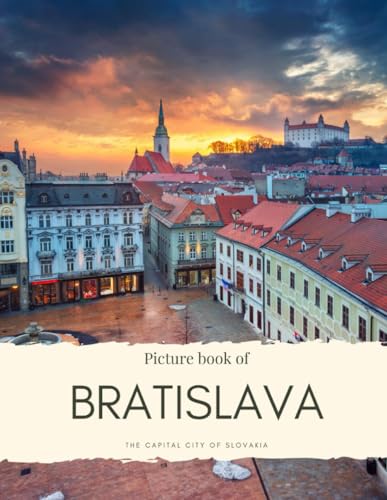 Picture Book of Bratislava : The Capital City of Slovakia - at Donau Where You Can See the Castle, Michaels Gate, the Blue Church, the Old Town and More