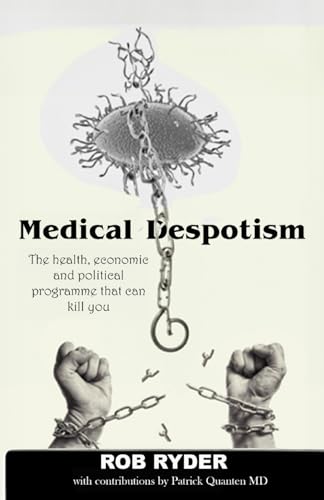 Medical Despotism: The health, economic and political programme that can kill you