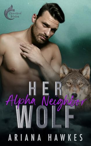 Her Alpha Neighbor Wolf: An Age-Gap Forbidden Mates Romance (Obsessed Mates)