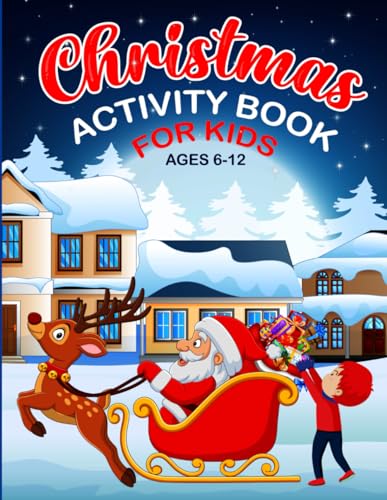 Christmas Activity Book for Kids Ages 6-12: A Creative Christmas Activity Book Packed with Coloring, Puzzles, Crosswords and More!