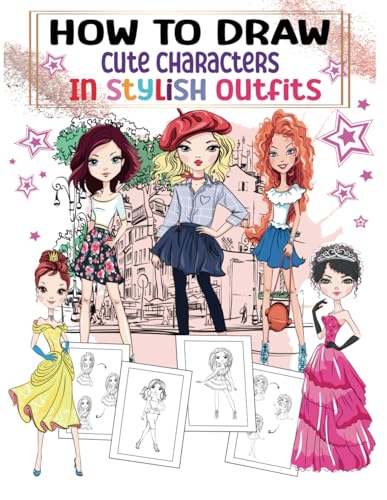 How to Draw Cute Characters In Stylish Outfits: Learn How to Draw Step By Step, Fashionable Characters ,Fun and Stylish Fashion and Beauty ,drawing step by step.