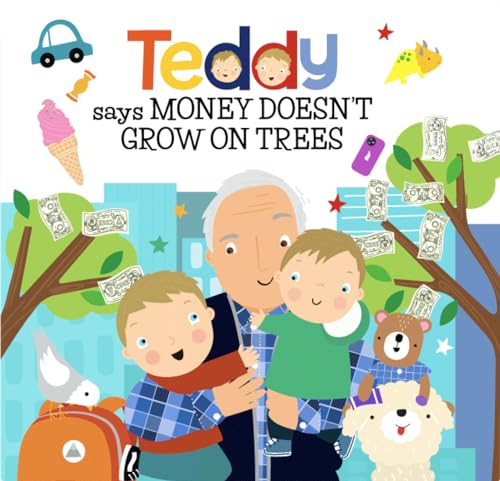 Teddy says MONEY DOESN'T GROW ON TREES