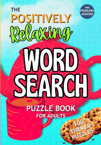 The Positively Relaxing Word Search Book for Adults: 100 Themed Word Search Puzzles for Adults and Seniors
