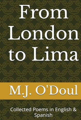From London to Lima : Collected Poems in English and Spanish