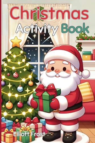 Christmas Activity Book for Kids ages 4-10: Hours of Christmas fun with Coloring pages, Wordsearches, Mazes and much more