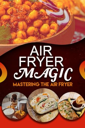 AIR FRYER MAGIC: Mastering the Air Fryer
