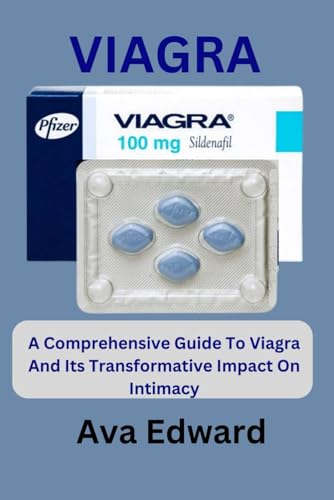 VIAGRA: A Comprehensive Guide To Viagra And Its Transformative Impact On Intimacy