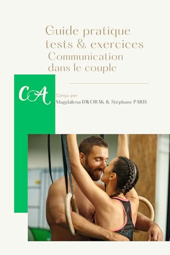Guide pratique, tests et exercices: Communication dans le couple