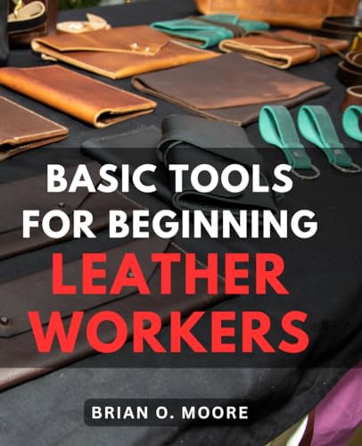 Basic Tools For Beginning Leather Workers