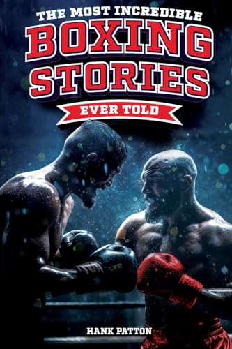 The Most Incredible Boxing Stories Ever Told