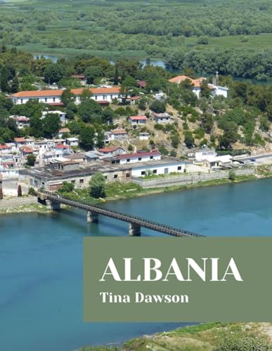 ALBANIA TRAVEL GUIDE 2024 EDITION: our Passport to an Ancient Land (TINA'S TOUR GUIDE)