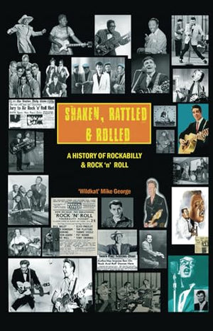Shaken, Rattled and Rolled : A History of Rockabilly and Rock 'n' Roll